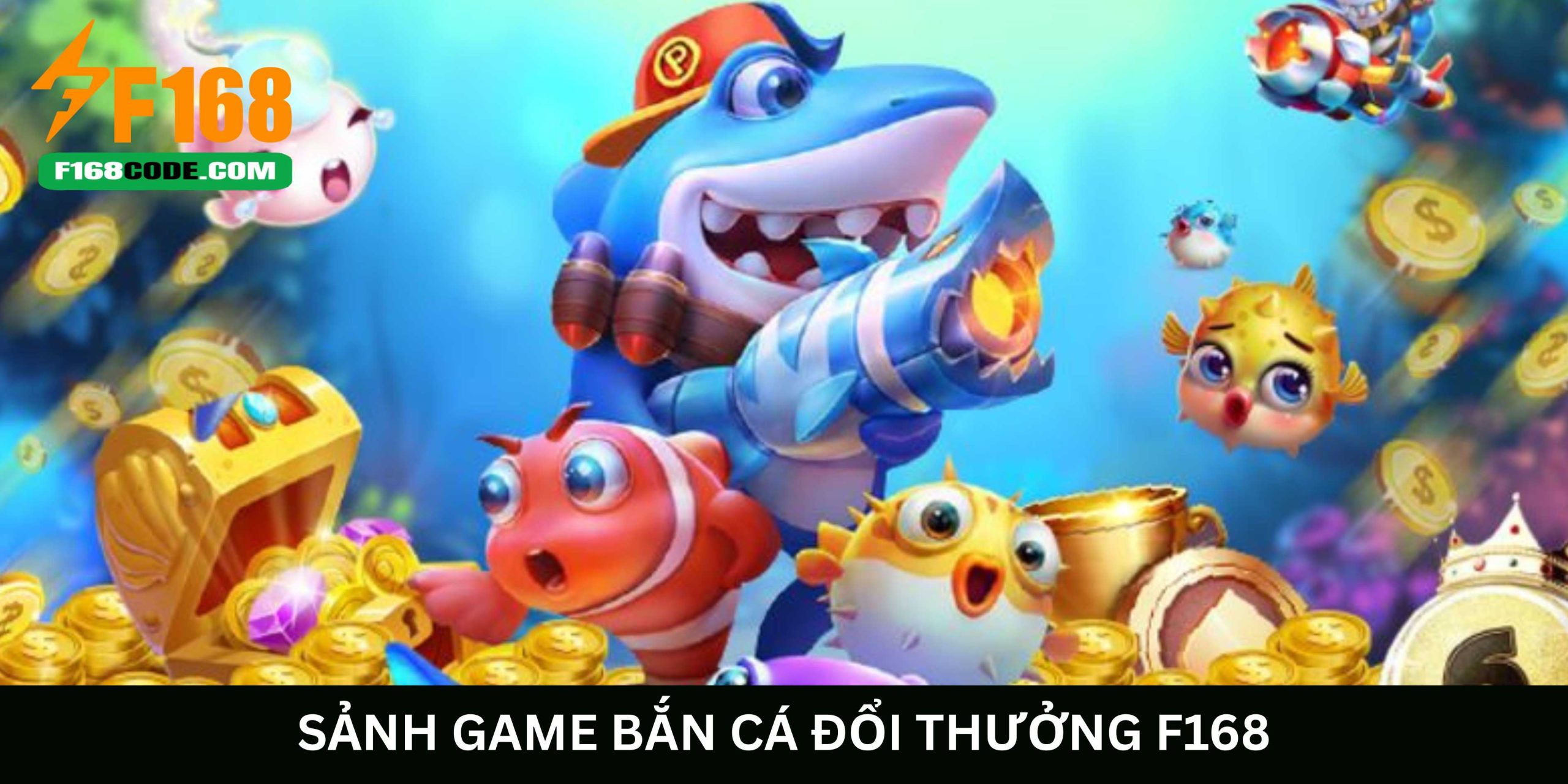 Sảnh Game Bắn Cá Đổi Thưởng F168